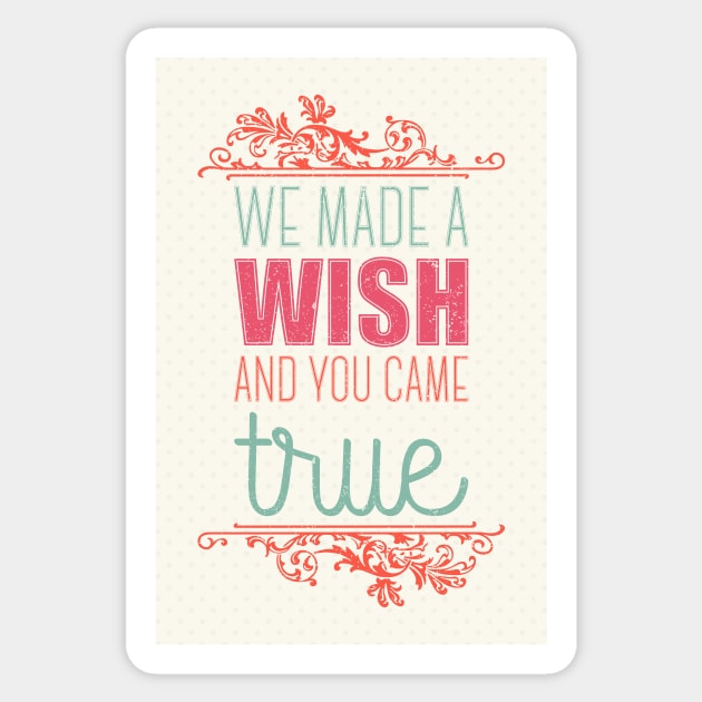 We made a wish and you came true Sticker by nektarinchen